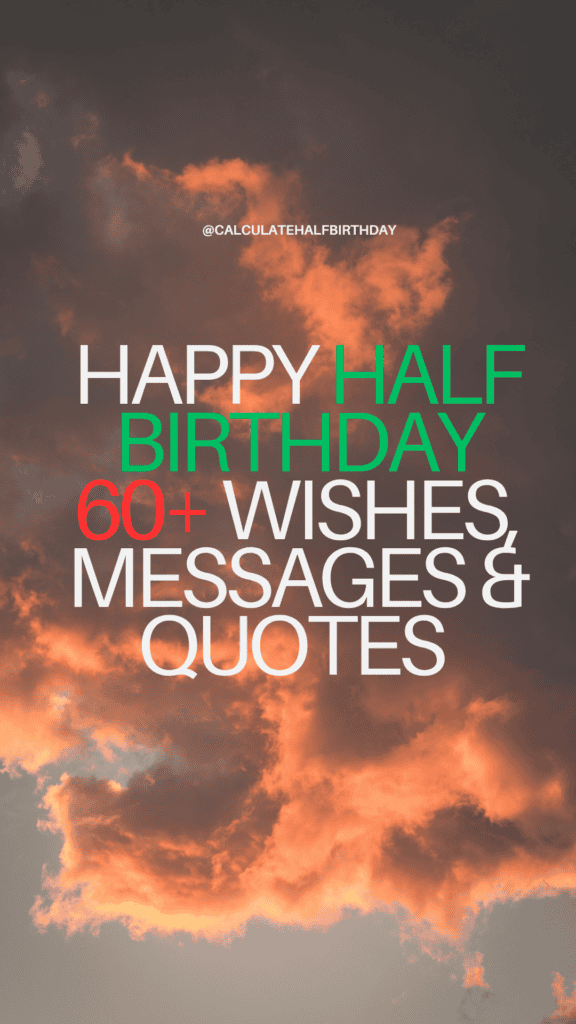 Happy half birthday message with wishes, quotes, and celebration ideas.