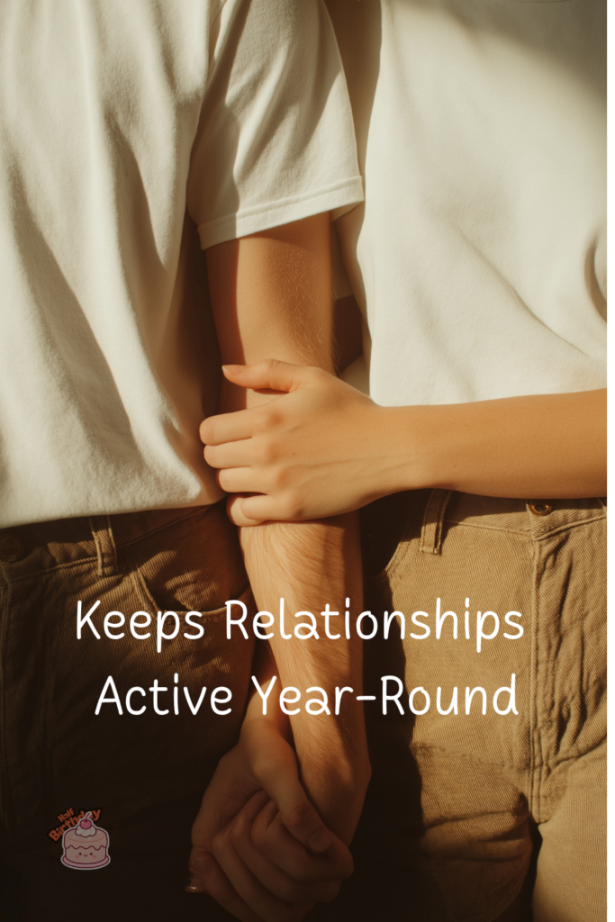 Keeps Relationships Active Year-Round